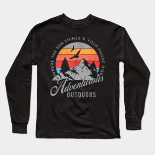 Adventurous Outdoors/Where The Sun Shines And Your Phone Dies Long Sleeve T-Shirt